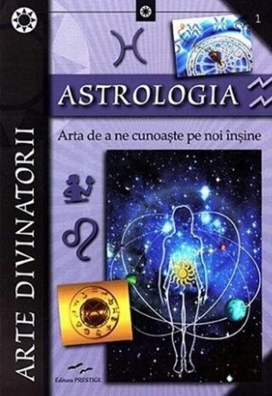 Astrologia. Arta de a ne cunoaste pe noi insine