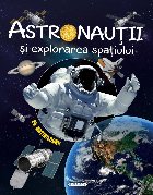 Astronautii si explorarea spatiului