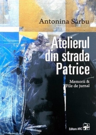 Atelierul din strada Patrice. Memorii. File de jurnal