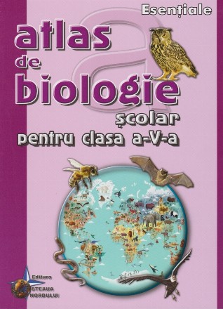 Atlas de Biologie scolar pentru clasa a V-a. Vietuitoarele in mediul lor de viata