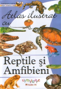 Atlas ilustrat cu REPTILE si AMFIBIENI