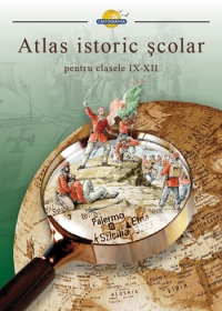 Atlas istoric scolar pentru clasele IX-XII