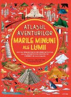 Atlasul aventurilor. Marile minuni ale lumii