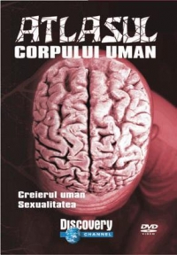 Atlasul corpului uman - CREIERUL UMAN. SEXUALITATEA