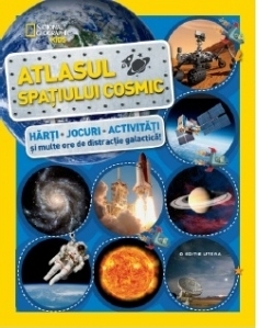 Atlasul spatiului cosmic. Harti, jocuri, activitati si multe ore de distractie galactica