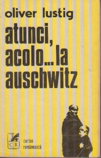 Atunci, acolo... la Auschwitz