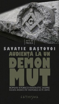 Audienta la un demon mut. Roman istorico-fantastic despre soarta Bisericii in vremurile de pe urma