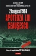 21 august 1968 - Apoteoza lui Ceasescu