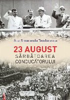 23 August - sărbătoarea conducătorului