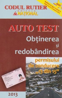 Auto Test 2013. Obtinerea si redobandirea permisului de conducere 