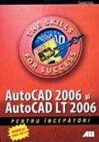 AUTOCAD 2006 SI AUTOCAD LT 2006 PENTRU INCEPATORI