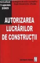 Autorizarea lucrarilor de constructii  - culegere de acte normative -