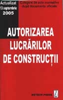 Autorizarea lucrarilor de constructii  - culegere de acte normative -