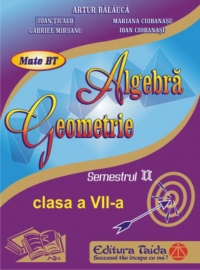 Auxiliar de Algebra si Geometrie pentru clasa a VII-a semestrul II, editie 2014