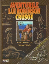 Aventurile lui Robinson Crusoe (carte de aventuri pentru copii si enciclopedie)