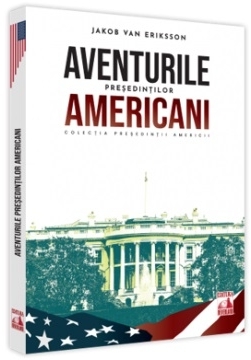 Aventurile preşedinţilor americani