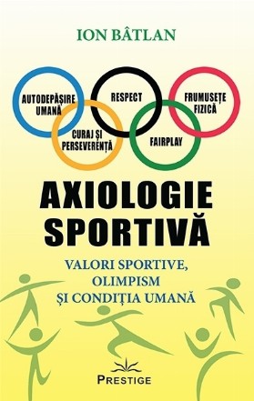 Axiologie sportiva. Valori sportive, olimpism si conditia umana