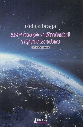 Azi noapte, pământul a ţipat la mine : ultimele poeme