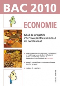 BAC 2010 - Economie - Ghid de pregatire intensiva pentru examenul de bacalaureat