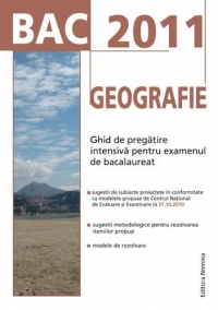 BAC 2011 - Geografie - Ghid de pregatire intensiva pentru examenul de bacalaureat