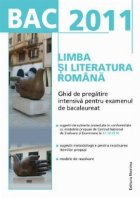 BAC 2011. Limba si literatura romana. Ghid de pregatire intensiva pentru examenul de bacalaureat