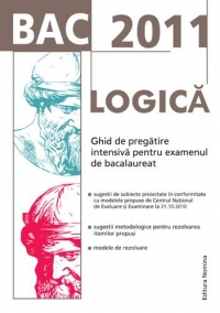 BAC 2011. Logica. Ghid de pregatire intensiva pentru examenul de bacalaureat