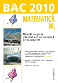 BAC 2010 - Matematica M2 - Ghid de pregatire intensiva pentru examenul de bacalaureat