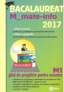 BAC 2017 Matematica M Mate-info M1. Ghid de pregatire pentru examen