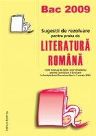 Bac 2009 - Sugestii de rezolvare pentru proba de Literatura Romana (itemi propusi de catre Centrul National pe