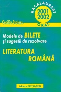 Bacalaureat 2001-2002 Oral - Modele de bilete si sugestii de rezolvare Literatura romana