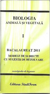 Bacalaureat 2011 - Biologie animala si vegetala vol.1