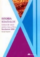 BACALAUREAT 2008 -  ISTORIA ROMANILOR. SINTEZE DE ISTORIE PENTRU CLASA A XII-A