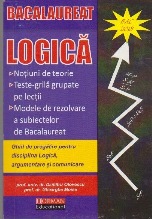 Bacalaureat Logica. Ghid de pregatire pentru disciplina Logica, argumentare si comunicare