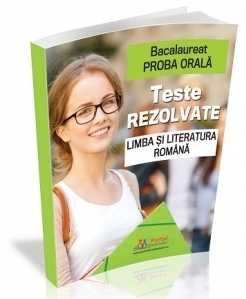 Bacalaureat. Proba orala. Teste rezolvate la Limba si Literatura romana