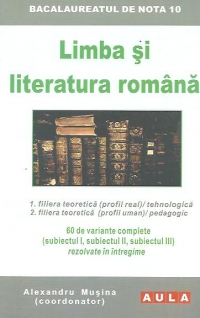 Bacalaureatul de nota 10 - Limba si literatura romana 2014. 60 de variante rezolvate in intregime