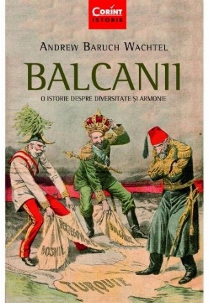 Balcanii. O istorie despre diversitate și armonie