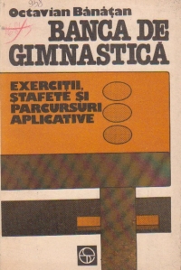 Banca de gimnastica. Exercitii, stafete si parcursuri aplicative