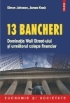 13 bancheri. Dominatia Wall Streeet-ului si urmatorul colaps financiar