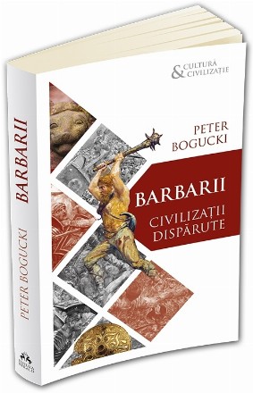 Barbarii. Civilizatii disparute