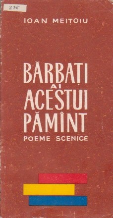 Barbati ai Acestui Pamint - Poeme Scenice