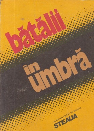 Batalii in umbra (Almanah Revista Steaua)