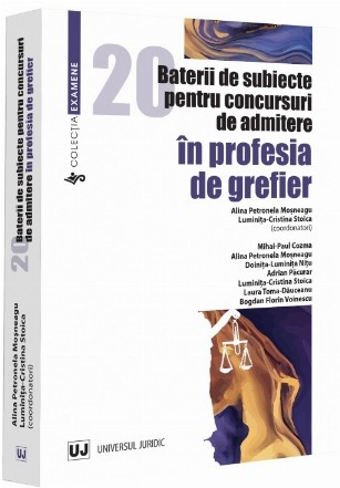 20 baterii de subiecte pentru concursuri de admitere în profesia de grefier