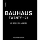 Bauhaus Twenty 21: Ongoing Legacy