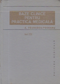 Baze clinice pentru practica medicala, Volumul al III-lea - Chei pentru diagnostic si tratament pornind de la simptome, semne, sindroame