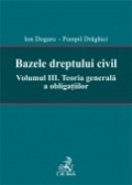 Bazele dreptului civil. Volumul III. Teoria generala a obligatiilor