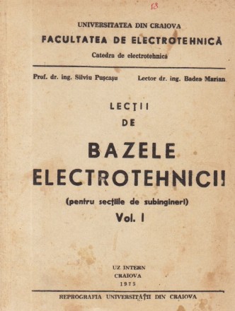 Bazele electrotehnicii (Pentru sectiile de subingineri), Volumul I