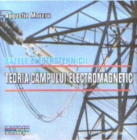 BAZELE ELECTROTEHNICII. TEORIA CAMPULUI ELECTROMAGNETIC