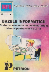 Bazele informaticii (Grafuri si elemente de combinatorica) - Manual pentru clasa a X-a profil Informatica