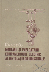 Bazele montarii si exploatarii echipamentului electric al instalatiilor industriale