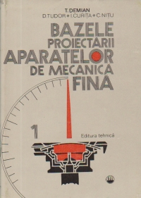 Bazele proiectarii aparatelor de mecanica fina, Volumul I